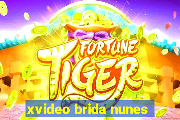 xvideo brida nunes